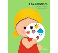 Aurélie Sarrazin – Les émotions – Illustré par Xavier Deneux – Cartonné – Milan