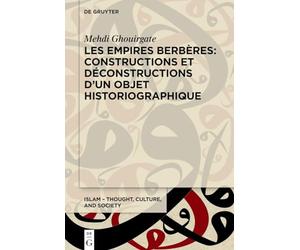 Les Empires berbères: Constructions et déconstructions d'un objet historiographique
