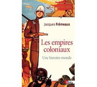 Les Empires coloniaux. Une histoire-monde