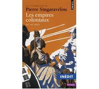 Pierre Singaravélou – Les Empires coloniaux : XIXe-XXe siècle – Points – Poche