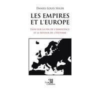 Les Empires et l'Europe Essai sur la fin de l'innocence et le retour de l'Histoire - Daniel-Louis Seiler - Trois Colonnes - broché - Essai