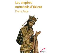 Les empires normands d'Orient - Pierre Aubé - Perrin - Poche - Essai