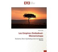 Les Empires Zimbabwé-Monomotapa: Économie, État et Symbolique dans les Sociétés Shonas