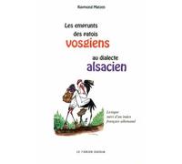 Les Emprunts Des Patois Vosgiens Au Dialecte Alsacien - Lexique Suivi D'un Index Français-Allemand