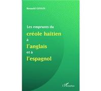 Les emprunts du créole haïtien à l'anglais et à l'espagnol - Renauld Govain - L'harmattan - broché - Essai