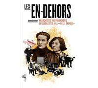 Les En-dehors Anarchistes individualistes et illégalistes à la « Belle Époque » - Anne Steiner - L'echappee - broché - Essai