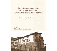 Les enceintes urbaines de Novempopulanie entre Aquitaines et Hispanies - [actes du colloque international, Pau, Université de Pau et des pays de l'Adour, 4-5 novembre 2011] - Jean-Pascal Fourdrin - Pu