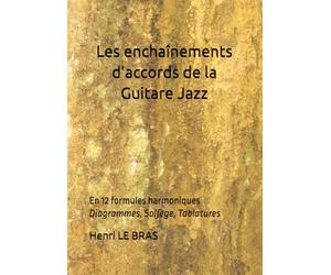 Les Enchaînements d'accords de la Guitare Jazz: Diagrammes, Solfège, Tablatures