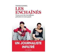 Les Enchaînés - Un An Avec Des Travailleurs Précaires Et Sous-Payés