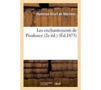 Les enchantements de Prudence (2e éd.) 2e ed. - Hortense Allart de Méritens - Hachette Bnf - broché - Livre