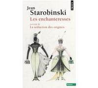 Les Enchanteresses Jean Starobinski (Auteur)