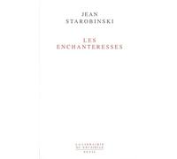 Les Enchanteresses - Jean Starobinski - Seuil - broché - Essai