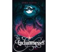 Les Enchanteresses Tome 1 - Le Grimoire Volé