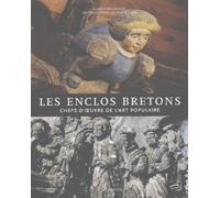 Les enclos bretons : Chefs-d'oeuvres de l'art populaire
