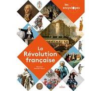 LES ENCYCLOPES - La Révolution française - Dès 10 ans - Xavier Lozoroz - Milan Eds - cartonné - Document jeunesse
