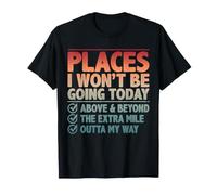 Les endroits où Je n'irai Pas Aujourd'hui T-Shirt