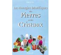 Les énergies bénéfiques des Pierres et des Cristaux