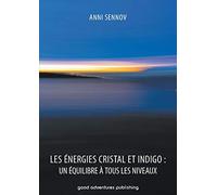Les Énergies Cristal et Indigo: un équilibre à tous les niveaux