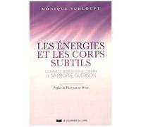 Les Énergies Et Les Corps Subtils - Comment Retrouver Le Chemin De Sa Propre Guérison