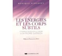 Les énergies et les corps subtils - Comment retrouver le chemin de sa propre guérison - Monique Schloupt - Courrier Du Livre - broché - Guide