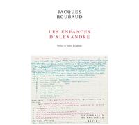 Les Enfances d'Alexandre Des origines à la Cléopâtre captive - Jacques Roubaud - Seuil - broché - Essai