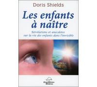 Les Enfants À Naître - Révélations Et Anecdotes Sur La Vie Des Enfants Dans L'invisible