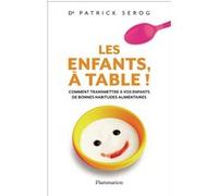 Les Enfants, à table ! Patrick Serog (Auteur)