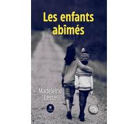 Les enfants abîmés - Madeleine Lesse - Le Lys Bleu - broché - Témoignage