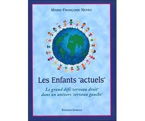 Les Enfants "actuels" : Le grand défi "cerveau droit" dans un univers "cerveau gauche"