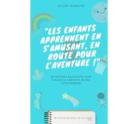 LES ENFANTS APPRENNENT EN S’AMUSANT EN ROUTE POUR L'AVENTURE !: 30 Histoires éducatives pour éveiller la curiosité de nos petits bambins