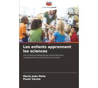Les enfants apprennent les sciences: Une pratique pédagogique supervisée dans l'enseignement préscolaire et primaire