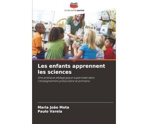 Les enfants apprennent les sciences: Une pratique pédagogique supervisée dans l'enseignement préscolaire et primaire