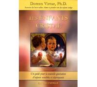 Les enfants cristal - Un guide pour la nouvelle génération d'enfants sensibles et clairvoyants