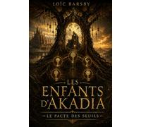 Les enfants d'Akadia: Tome 3 - Le pacte des Seuils