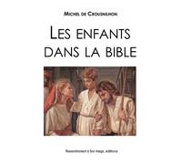 Les enfants dans la bible - L480 - Michel de Crousnilhon - Maria Valtorta - broché - Témoignage
