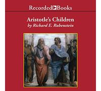 Les Enfants d'Aristote : Comment Les chrétiens, Les musulmans et Les juifs Ont redécouvert la Sagesse Ancienne et illuminé l'âge des ténèbres [Import]
