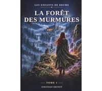 LES ENFANTS DE BRUME: TOME 1 - LA FORET DES MURMURES