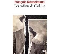François Noudelmann – Les enfants de Cadillac – Roman – Poche