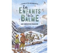 Charlotte Grossetête – Au coeur du maquis – Les Enfants de la Balme (Tome 5) – Broché