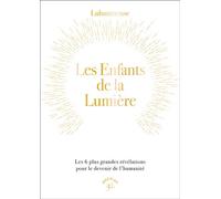 Les enfants de la lumière Les 6 plus grandes révélations pour le devenir de l’humanité - Lulumineuse - Animae - broché - Essai