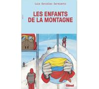 Les Enfants de la montagne: Huit chroniques d'alpinisme, de la Colombie à l'Everest