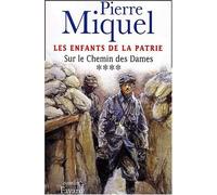 Les Enfants de la Patrie. tome 4 : Sur le Chemin des Dames de Miquel. Pierre (2002) Broché