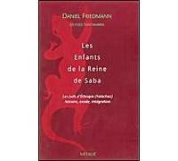 Les enfants de la reine de Saba : Les juifs d'Ethiopie (Falachas) histoire, exode, intégration
