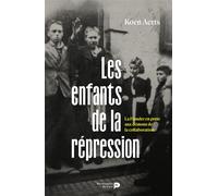 Les enfants de la répression : la Flandre en proie aux démons de la collaboration La Flandre en proie aux démons de la collaboration - Koen Aerts - Renaissance Du Livre - broché - Essai