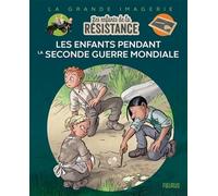 Les Enfants De La Résistance - Les Enfants Pendant La Seconde Guerre Mondiale