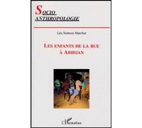 Les Enfants De La Rue À Abidjan - Une Étude Socioanthropologique Des Éléments Symptomatiques De La Crise Ivoirienne