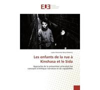 Les enfants de la rue A Kinshasa et le Sida Approche de la prevention articulant les concepts d'ethique narrative et de capabilites - Leyka Babintu - Universitaires Europeennes - broché - Etude