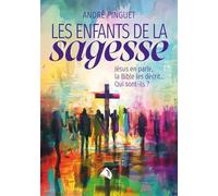 Les enfants de la sagesse Jésus en parle, la Bible les décrit... qui sont-ils? - André Pinguet - Viens Et Vois - broché - Essai