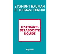 Les enfants de la société liquide - Zygmunt Bauman - Fayard - broché - Essai