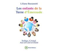 Les enfants de la Terre d'Emeraude - Indigo, Cristal, Arc-en-ciel et Doré